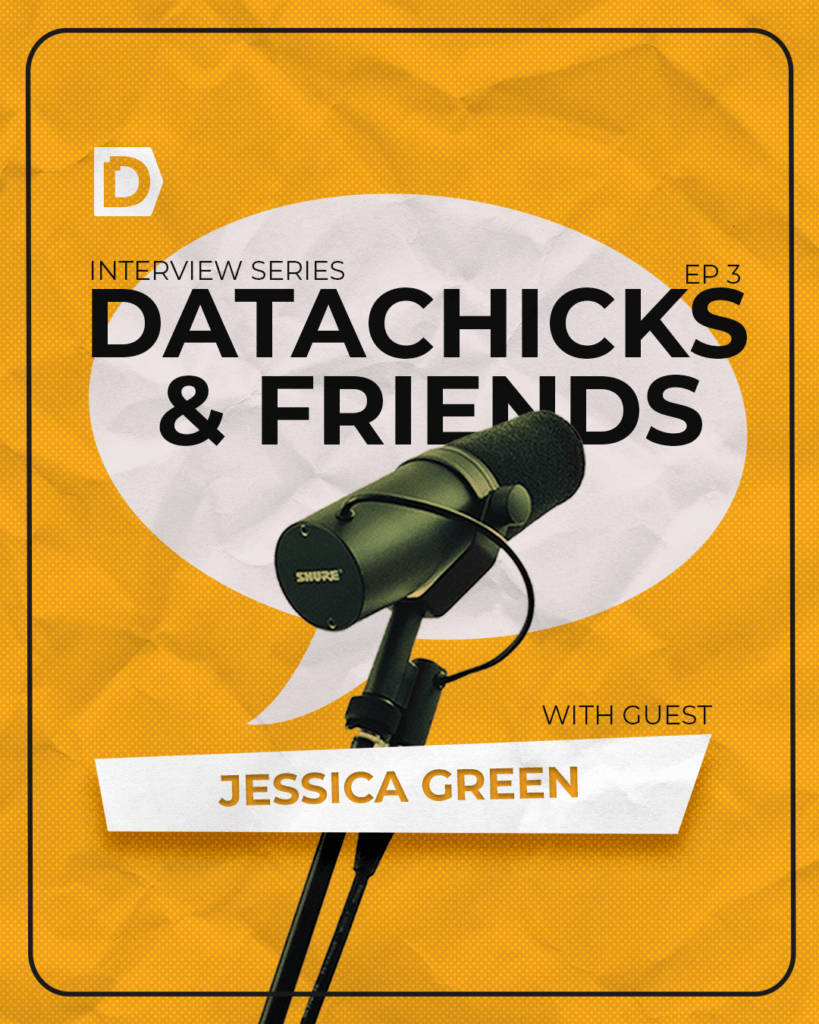 DataChicks & Friends: Episode 3 with Jessica Green
