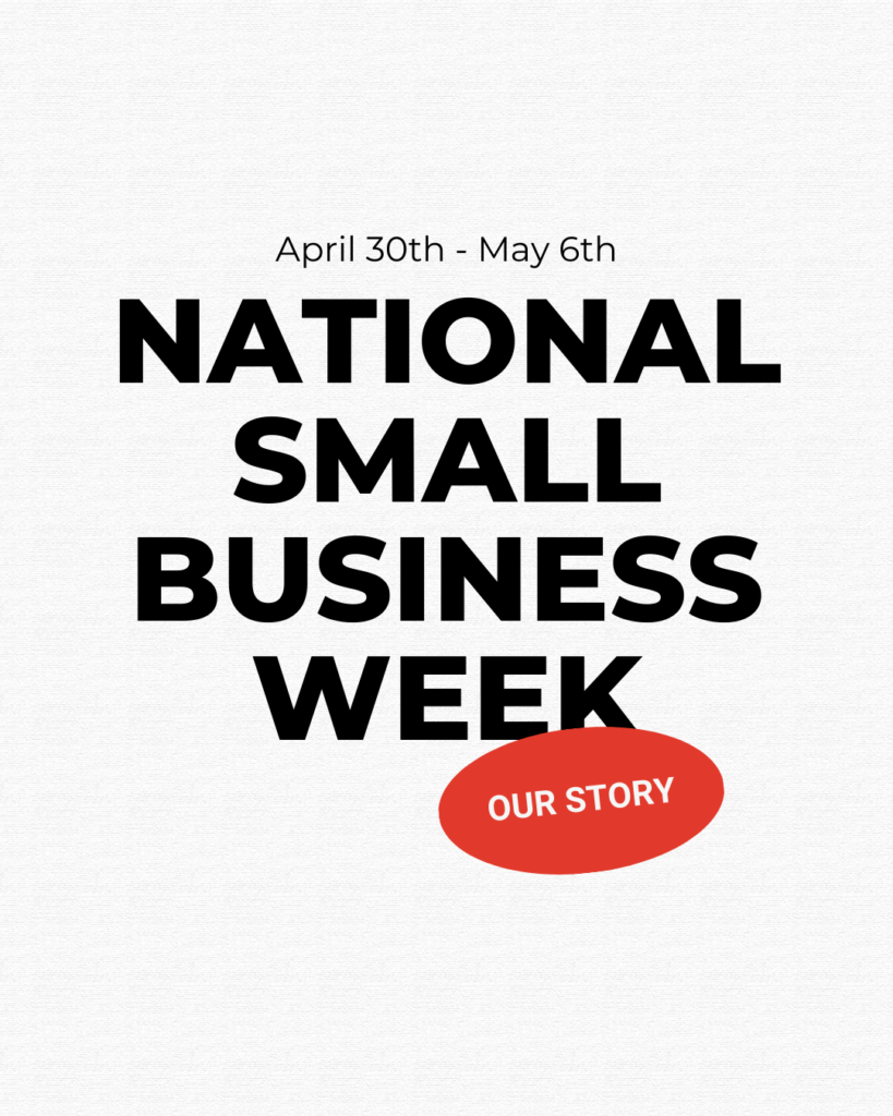 National Small Business Week: Our Story